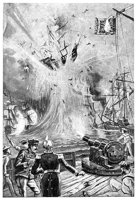 THE SHIP IN COMPANY WITH A VAST VOLUME OF WATER SPRANG
INTO THE AIR TO A GREAT HEIGHT.