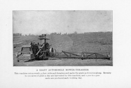 A GIANT AUTOMOBILE MOWER-THRASHER
This machine cuts a swath 35 feet wide and thrashes and sacks the grain as it moves along. Seventy to 100 acres of grain a day are harvested by this machine, and 1,000 to 1,500 sacks are produced each working day.