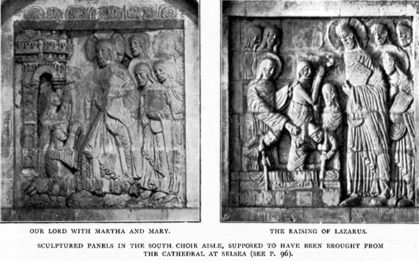 OUR LORD WITH MARTHA AND MARY. THE RAISING OF LAZARUS.SCULPTURED PANELS IN THE SOUTH CHOIR AISLE, SUPPOSED TO HAVE BEEN
BROUGHT FROM THE CATHEDRAL AT SELSEA (SEE P. 96).
