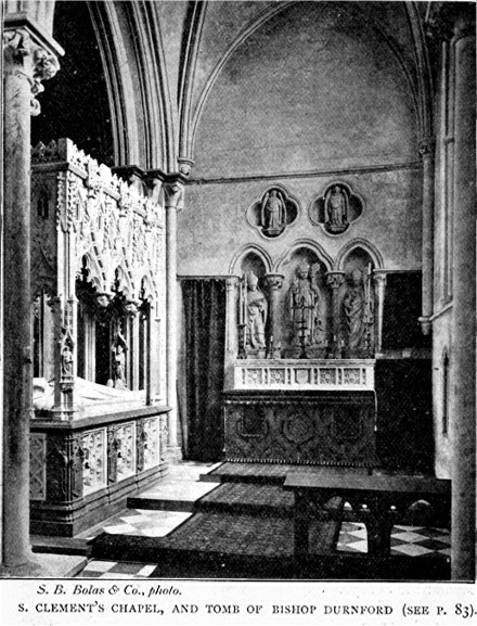 S. CLEMENT'S CHAPEL, AND TOMB OF BISHOP DURNFORD (SEE
p. 83). S.B. Bolas & Co., photo.