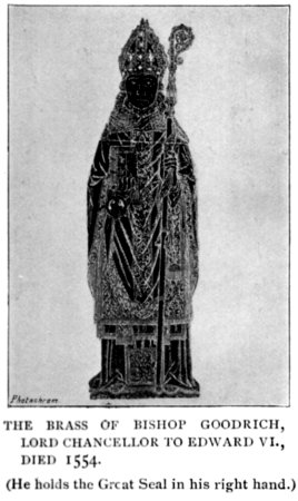 THE BRASS OF BISHOP GOODRICH, LORD CHANCELLOR TO EDWARD
VI., DIED 1554. (He holds the Great Seal in his right hand.)