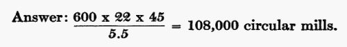 Answer: (600 � 22 � 45) / 5.5 = 108,000 circular mills.