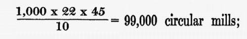 (1,000 � 22 � 45) / 10 = 99,000 circular mills;