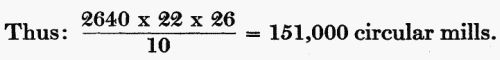 Thus: (2640 � 22 � 26) / 10 = 151,000 circular mills.